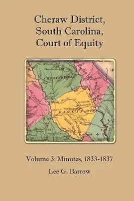 Lee G. Barrow - Cheraw District, South Carolina, Court of Equity: Volume 3: Minutes, 1833-1837, Häftad. Tillgänglighet: Lägg i varukorg