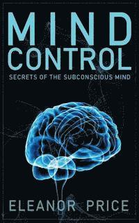 Eleanor Price - Mind Control: Secrets of the Subconscious Mind, Häftad. Tillgänglighet: Lägg i varukorg