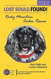 Lowrey Mumford, Kyla Duffy - Lost Souls: FOUND! Rocky Mountain Cocker Rescue RESCUE STORIES, Häftad. Tillgänglighet: Lägg i varukorg