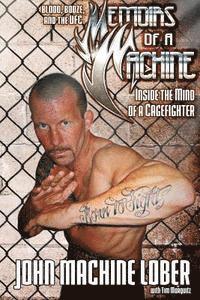 Tim Marquitz, John Machine Lober - Memoirs of a Machine: Inside the Mind of a Cagefighter: Blood, Booze and the UFC, Häftad