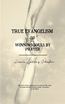 Lewis Sperry Chafer - True Evangelism: or Winning Souls by Prayer, Häftad. Tillgänglighet: Lägg i varukorg