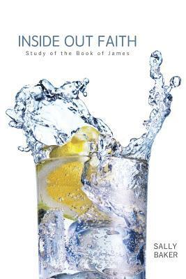 Sally Baker - Inside Out Faith: Study of the Book of James, Häftad. Tillgänglighet: Lägg i varukorg