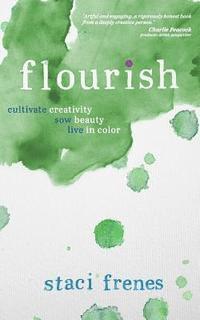 Staci Frenes - Flourish: Cultivate Creativity. Sow Beauty. Live in Color., Häftad. Tillgänglighet: Lägg i varukorg
