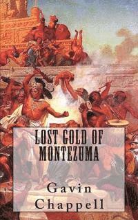 Gavin Chappell - Lost Gold of Montezuma, Häftad