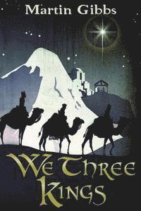 Martin Gibbs - We Three Kings: The Journey of the Wise Men, Häftad