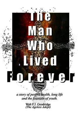 Walt F J Goodridge - Man Who Lived Forever, Häftad. Tillgänglighet: Lägg i varukorg