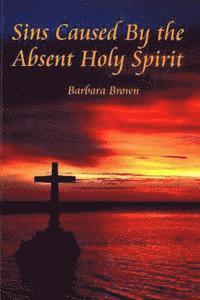 Barbara Brown - Sins Caused By the Absent holy Spirit, Häftad. Tillgänglighet: Lägg i varukorg