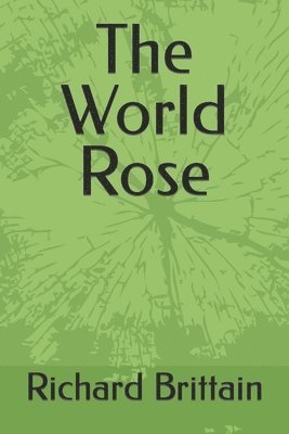 Richard Brittain - World Rose, Häftad