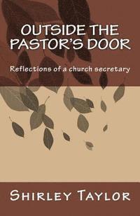 Shirley Taylor - Outside the pastor's door: Reflections of a church secretary, Häftad. Tillgänglighet: Lägg i varukorg