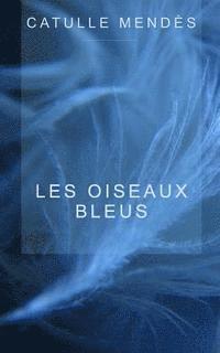 Catulle Mendes - Les oiseaux bleus, Häftad. Tillgänglighet: Lägg i varukorg