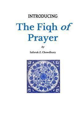 Safaruk Z. Chowdhury - Introducing the Fiqh of Prayer, Häftad. Tillgänglighet: Lägg i varukorg
