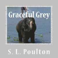 S. L. Poulton - Graceful Grey: Asian Elephants at Work and Play, Häftad. Tillgänglighet: Lägg i varukorg