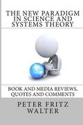 The New Paradigm in Science and Systems Theory: Book and Media Reviews, Quotes and Comments