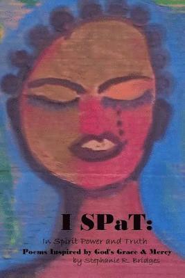 Stephanie R. Bridges - I Spat: Poems Inspired by God's Grace and Mercy, Häftad. Tillgänglighet: Lägg i varukorg