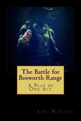 James W. Clarke - The Battle for Bosworth Range: A Play in One Act, Häftad. Tillgänglighet: Lägg i varukorg