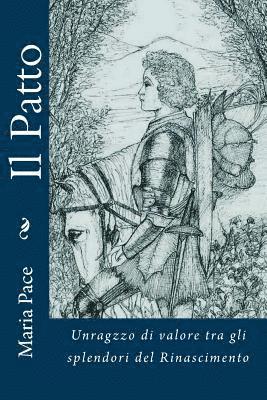 Maria Pace - Il Patto: Un ragazzo di valore negli splendori del Rinascimento, Häftad. Tillgänglighet: Lägg i varukorg