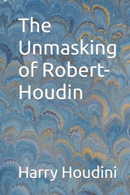 Harry Houdini - Unmasking of Robert-Houdin, Häftad. Tillgänglighet: Lägg i varukorg