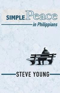 Steve Young - SIMPLE Peace in Philippians: A Self-Guided Journey through the Book of Philippians, Häftad. Tillgänglighet: Lägg i varukorg