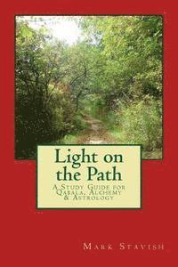 Mark Stavish, Alfred DeStefano III - Light on the Path: A Study Guide for Qabala, Alchemy, & Astrology, Häftad. Tillgänglighet: Lägg i varukorg