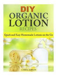 Carol Edison - DIY Organic Lotion Recipes: Quick and Easy Homemade Lotions on the Go, Häftad. Tillgänglighet: Lägg i varukorg