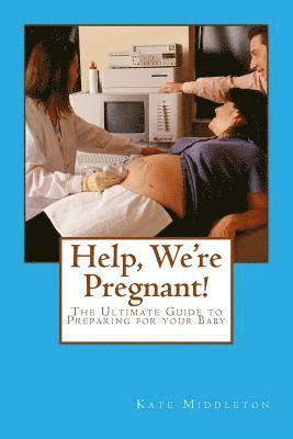 Kate Middleton - Help, We're Pregnant!: The Ultimate Guide to Preparing for your Baby, Häftad. Tillgänglighet: Lägg i varukorg