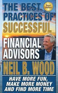 Neil Wood - The Best Practices of Successful Financial Advisors: Have More Fun, Make More Money, and Find More Time, Häftad. Tillgänglighet: Lägg i varukorg