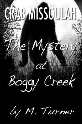 M. Turner - Crab Missoulah and the Mystery at Boggy Creek, Häftad. Tillgänglighet: Lägg i varukorg