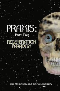 Ian Makinson, Chris Bradbury - Praxis: Part Two: Regeneration Paradox, Häftad. Tillgänglighet: Lägg i varukorg