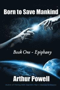 Arthur Powell - Born to Save Mankind: Epiphany: Book I in the Born to Save Mankind Trilogy, Häftad. Tillgänglighet: Lägg i varukorg