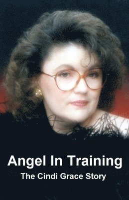 Gary Campbell - Angel In Training - The Cindi Grace Story, Häftad