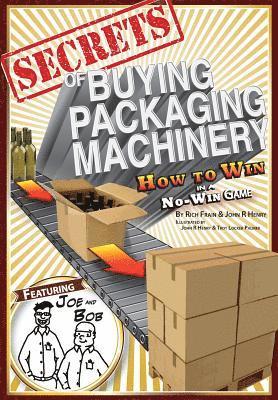 John R. Henry - Secrets of Buying Packaging Machinery: How to Win in a No Win Game, Häftad. Tillgänglighet: Lägg i varukorg