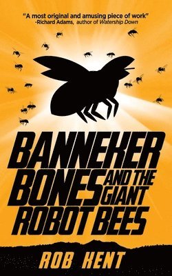 Rob Kent, Robert Kent - Banneker Bones and the Giant Robot Bees, Häftad