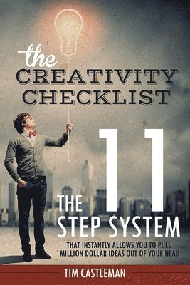 Tim Castleman - The Creativity Checklist: The 11 Step System That Instantly Pulls Million Dollar Ideas Out of Your Head, Häftad. Tillgänglighet: Lägg i varukorg