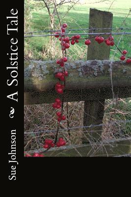 Sue Johnson - A Solstice Tale: Mystery, Magic and Friendship, Häftad