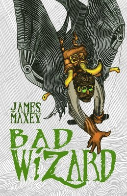 James Maxey - Bad Wizard, Häftad. Tillgänglighet: Lägg i varukorg