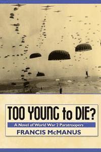 Francis McManus - Too Young to Die: A Novel of World War 2 Paratroopers, Häftad. Tillgänglighet: Lägg i varukorg