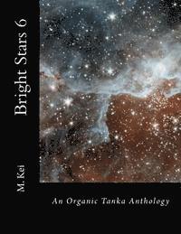 M. Kei - Bright Stars 6: An Organic Tanka Anthology, Häftad. Tillgänglighet: Lägg i varukorg