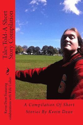 Kyle Collier, Kevin Dean - Tales Told-A Short Story Compilation: A Compilation Of Short Stories By Kevin Dean, Häftad
