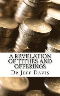 Jeff Davis - A Revelation of Tithes and Offerings: Finding Financial Freedom as We Give, Häftad. Tillgänglighet: Lägg i varukorg