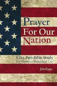 Jim Kape - Prayer for Our Nation: A Six Part Study Guide, Häftad. Tillgänglighet: Lägg i varukorg
