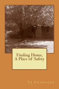 T. J. Crawford - Finding Home: A Place of Safety, Häftad. Tillgänglighet: Lägg i varukorg