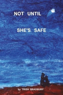 Trish Bradbury - Not Until She's Safe, Häftad. Tillgänglighet: Lägg i varukorg