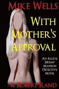 Robert Rand, Mike Wells - With Mother's Approval: (An Allie & Jeremy Branson Detective Novel), Häftad