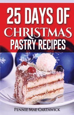 Pennie Mae Cartawick - 25 Days of Christmas Pastry Recipes, Häftad. Tillgänglighet: Lägg i varukorg