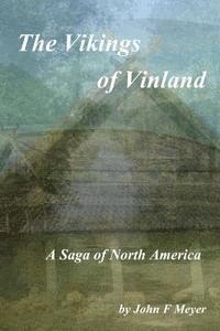 John F. Meyer - The Vikings of Vinland: A Saga of North America, Häftad