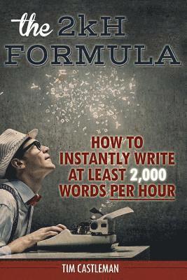 Tim Castleman - The 2kH Formula: How To Instantly Write At Least 2,000 Words PER HOUR, Häftad. Tillgänglighet: Lägg i varukorg