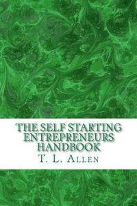T. L. Allen - The Self Starting Entrepreneurs Handbook, Häftad