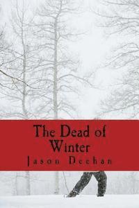 Jason Deehan - The Dead of Winter, Häftad. Tillgänglighet: Lägg i varukorg