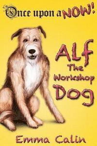 Emma Calin - Alf The Workshop Dog, Häftad. Tillgänglighet: Lägg i varukorg