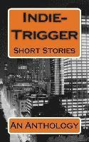 Tom Pitts, Jerry Levy - Indie-Trigger Short Stories: An Anthology, Häftad. Tillgänglighet: Lägg i varukorg